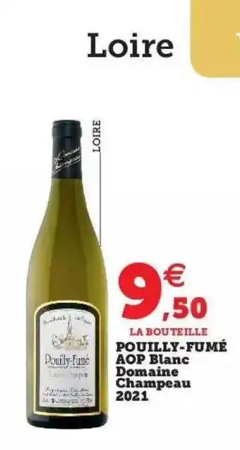 Super U Pouilly-fumé aop blanc domaine champeau 2021 offre