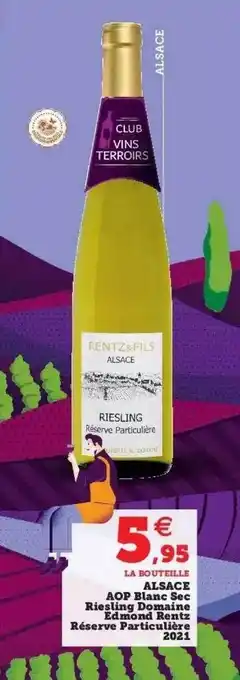Super U Alsace aop blanc sec riesling domaine edmond rentz réserve particulière 2021 offre
