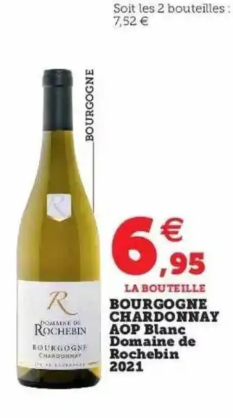 Super U Bourgogne chardonnay aop blanc domaine de rochebin 2021 offre