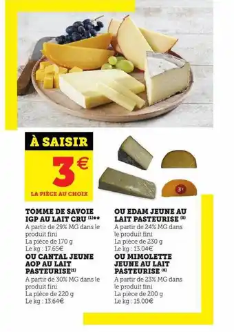 U Express Tomme de savoie igp au lait cru ou cantal jeune aop au lait pasteurisé ou edam jeune au lait pasteurisé ou mimolette jeune au offre