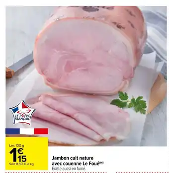 Carrefour Jambon cuit nature avec couenne le foué offre