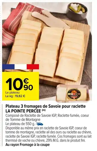 Carrefour Plateau 3 fromages de savoie pour raclette la pointe percee offre