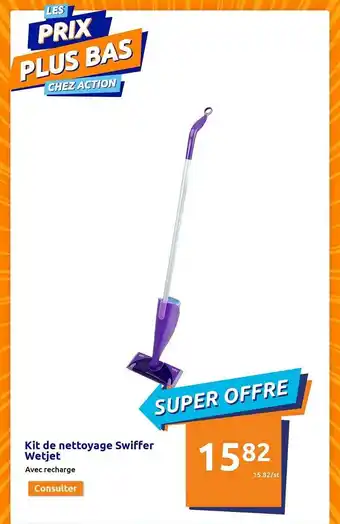 Action Kit de nettoyage swiffer wetjet offre