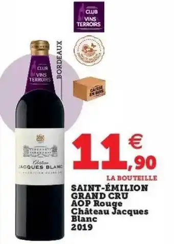 Hyper U Saint-émilion grand cru aop rouge château jacques blanc 2019 offre
