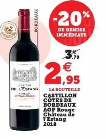 Hyper U Castillon côtes de bordeaux aop rouge château de l'estang 2018 offre