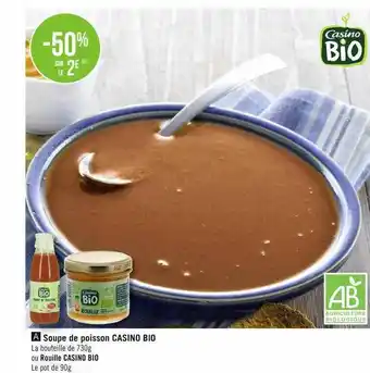 Casino Supermarchés Soupe de poisson casino bio offre