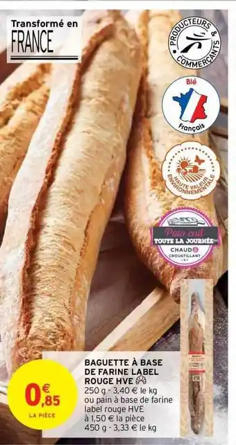Intermarché Hyper Baguette à base de farine label rouge hve offre