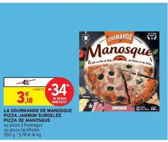 Intermarché Hyper La gourmande de manosque pizza jambon surgelée pizza de manosque offre