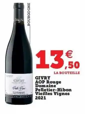 Hyper U Givry aop rouge domaine pelletier-hibon vieilles vignes 2021 offre