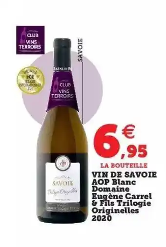 Hyper U Vin de savoie aop blanc domaine eugène carrel & fils trilogie originelles 2020 offre