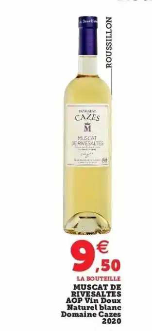 Hyper U Muscat de rivesaltes aop vin doux naturel blanc domaine cazes 2020 offre