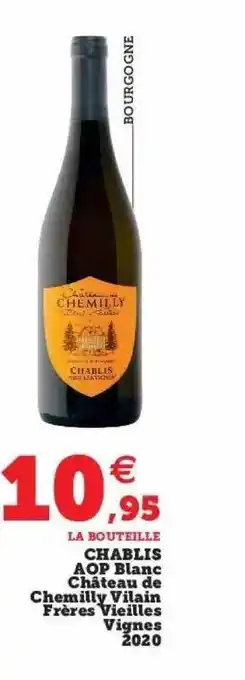 Hyper U Chablis aop blanc château de chemilly vilain frères vieilles vignes 2020 offre