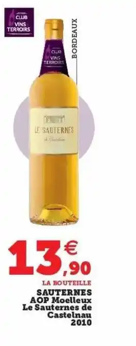 Hyper U Sauternes aop moelleux le sauternes de castelnau 2010 offre
