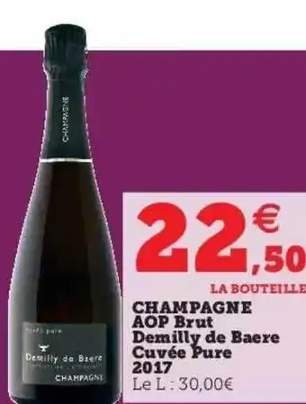 Hyper U Champagne aop brut demilly de baere cuvée pure 2017 offre