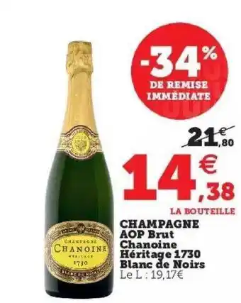 Hyper U Champagne aop brut chanoine héritage 1730 blanc de noirs offre