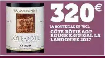 Hyper U Côte rôtie aop rouge e.guigal la landonne 2017 offre