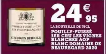 Super U Pouilly-fuissé 1er cru les vignes blanches aop blanc domaine de beauregard 2020 offre