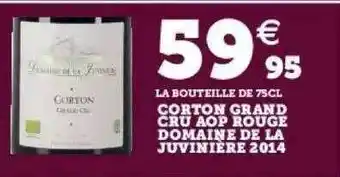 Super U Corton grand cru aop rouge domaine de la juvinière 2014 offre