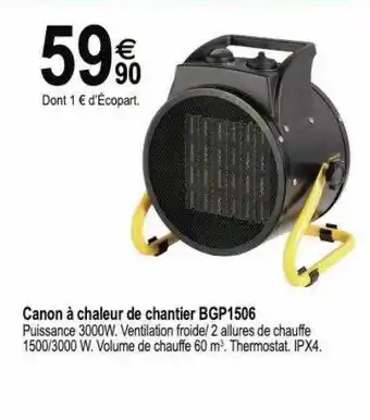 Tridôme Canon à chaleur de chantier bgp1506 offre