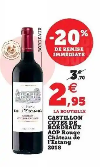 Super U Castillon côtes de bordeaux aop rouge château de l'estang 2018 offre