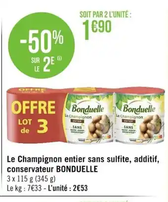 Géant Casino Le Champignon Enterier Sans Sulfite Additif Conservateur Bonduelle offre
