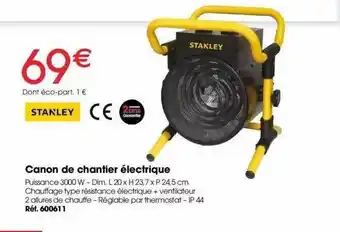 Brico Pro Canon de chantier électrique stanley offre