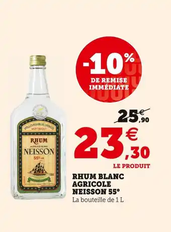 Super U Neisson rhum blanc agricole 55° offre