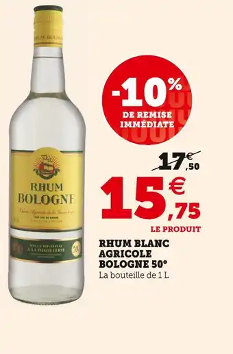 Super U Bologne rhum blanc agricole 50° offre
