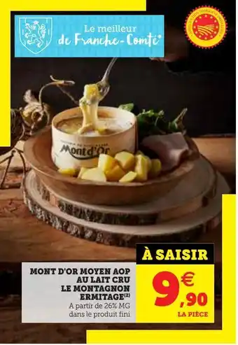 Hyper U Mont d'or moyen aop au lait cru le montagnon ermitage offre