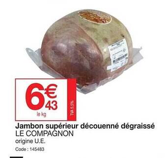 Promocash Jambon supérieur découenné dégraissé le compagnon offre