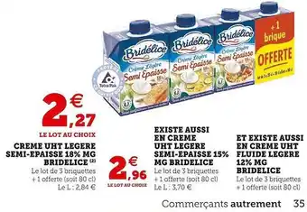 Super U Crème uht légère semi-épaisse 18% mg bridélice existe aussi en crème uht légère semi-épaisse 15% mg bridélice et existe aussi offre