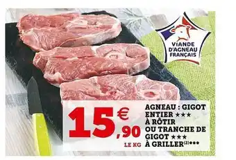 Super U Agneau : gigot entier***à rôtir ou tranche de gigot***à griller offre