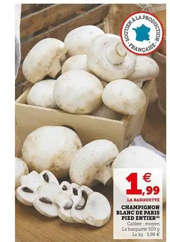 Super U Champignon blanc de paris pied entier offre