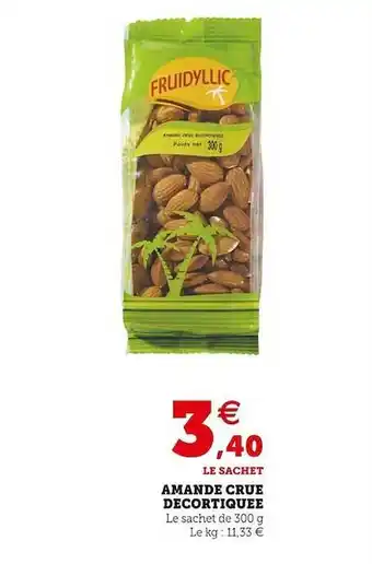 Super U Amande crue décortiquée offre