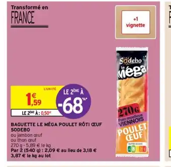 Intermarché Baguette Le Méga Poulet Rôti œuf Sodebo offre