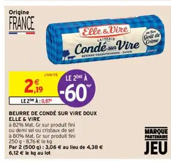 Intermarché Beurre de Condé Sur Vire Doux Elle & Vire offre
