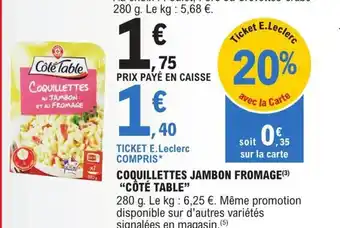 E.Leclerc Coquillettes Jambon Fromage Coté Table offre