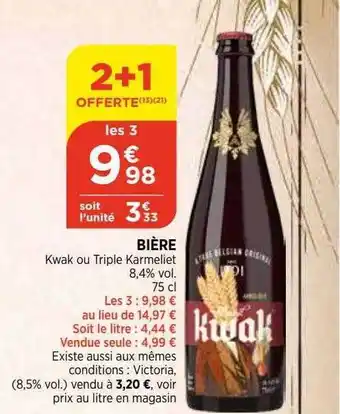 Bi1 Bière kwak ou triple karmeliet offre