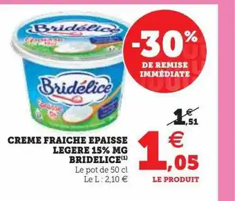 Hyper U Crème fraîche épaisse légère 15% mg bridélice offre