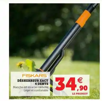 Hyper U Désherbeur xact 4 dents fiskars offre