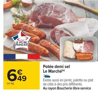 Carrefour Le marché potée demi sel offre