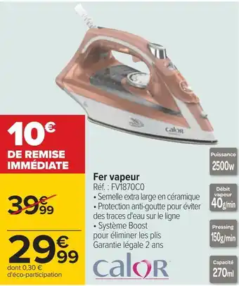 Carrefour Calor fer vapeur offre
