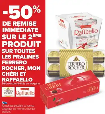 Carrefour Ferrero rocher / mon chéri / raffaello bon plan sur toutes les pralines ferrero rocher, mon chéri et raffaello offre