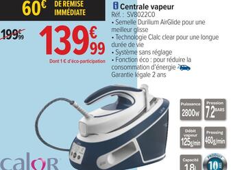 Carrefour Calor centrale vapeur offre