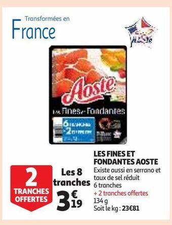 Auchan Supermarché Les fines et fondantes aoste offre