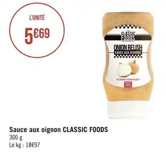 Géant Casino Classic foods sauce aux oignon offre