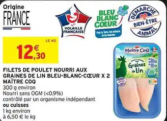 Intermarché Hyper Filets de poulet nourri aux graines de lin bleu-blanc-cœur x2 maître coq offre