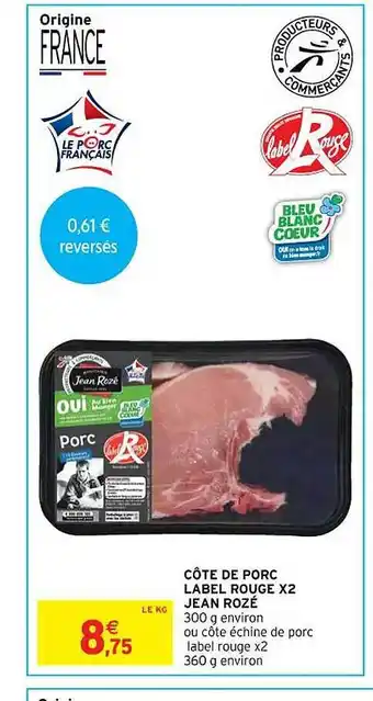 Intermarché Hyper Côte de porc label rouge x2 jean rozé offre