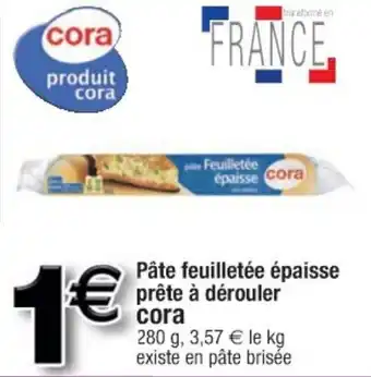 Cora x Carrefour Pâte feuilletée épaisse prête à dérouler CORA offre