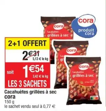 Cora x Carrefour Cacahuètes grillées à sec CORA offre